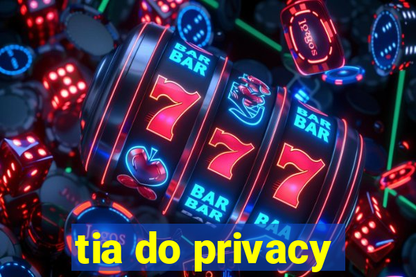 tia do privacy